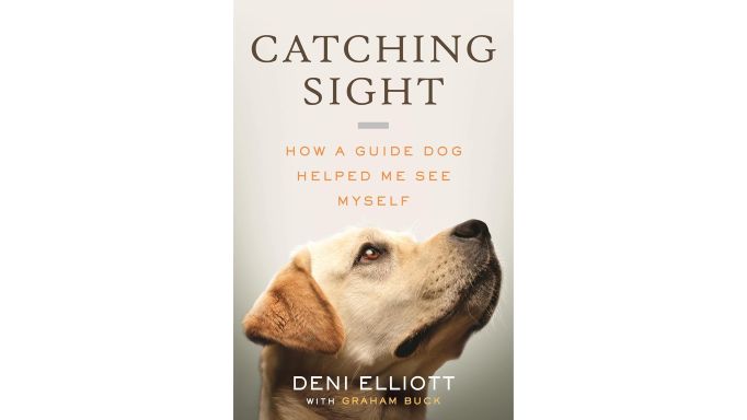 The cover of 'Catching Sight, how a guide dog helped me see myself' by Deni Elliott with Graham Buck.  The writing is in all capitals in black and dark tan and white.  The background is beige.  Occupying most of the bottom half of the cover is a close-up photo of the head of a yellow Labrador retriever.